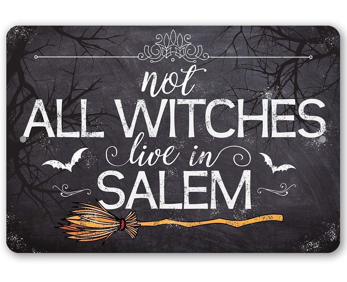 Halloween Metal Sign - Not All Witches Live In Salem - Durable Metal Sign - Use Indoor Outdoor. Made in the USA